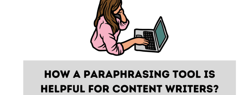 how a paraphrasing tool is helpful for content writers (002)
